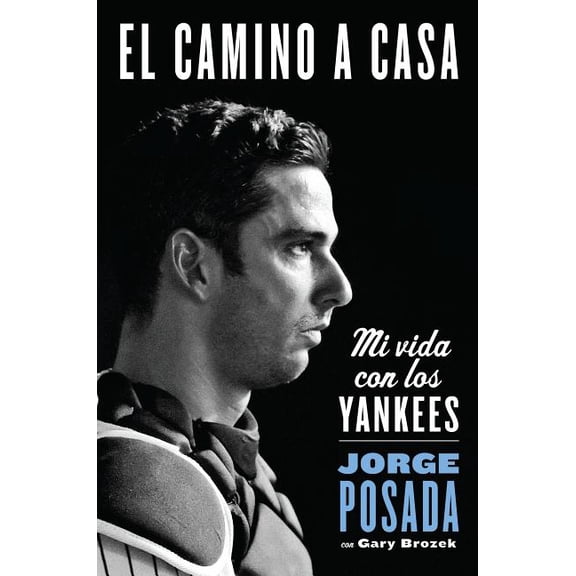 El camino a casa: Mi vida con los Yankees, (Paperback)