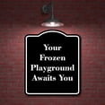 thumbnail image 2 of Your Frozen Playground Awaits You BLACK Aluminum Composite Sign 20''x24'', 2 of 9