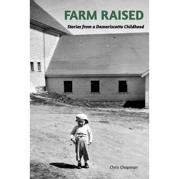 FARM RAISED. Stories From A Damariscotta Childhood, (Paperback)