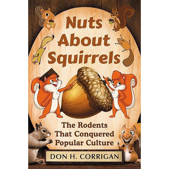 Nuts about Squirrels: The Rodents That Conquered Popular Culture, (Paperback)