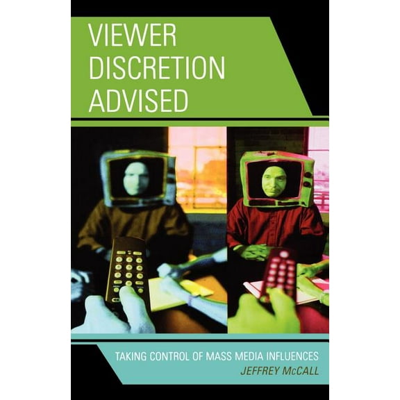 Viewer Discretion Advised: Taking Control of Mass Media Influences, (Paperback)