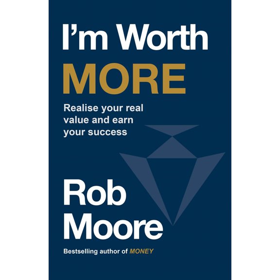I'm Worth More: Realise Your Real Value and Earn Your Success (Paperback)