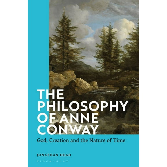The Philosophy of Anne Conway: God, Creation and the Nature of Time, (Hardcover)
