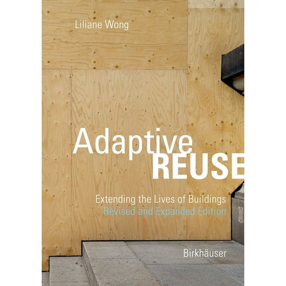 Adaptive Reuse: Extending the Lives of Buildings, (Paperback)