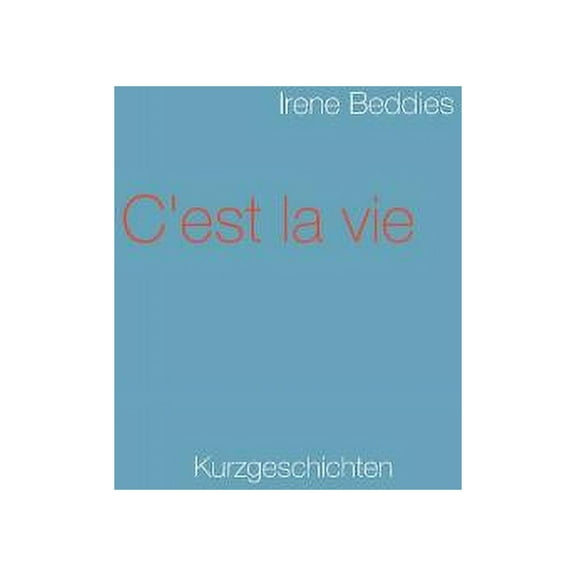 C'est la vie: Kurzgeschichten, (Paperback)