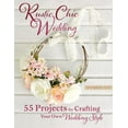 thumbnail image 1 of Pre-Owned Rustic Chic Wedding: 55 Projects for Crafting Your Own Wedding Style (Paperback) 0762448830 9780762448838, 1 of 1
