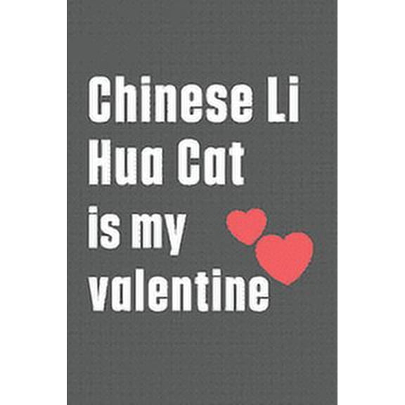 Chinese Li Hua Cat is my valentine: For Chinese Li Hua Cat Fans, (Paperback)