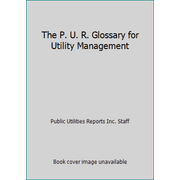 The P. U. R. Glossary for Utility Management, Used [Paperback]