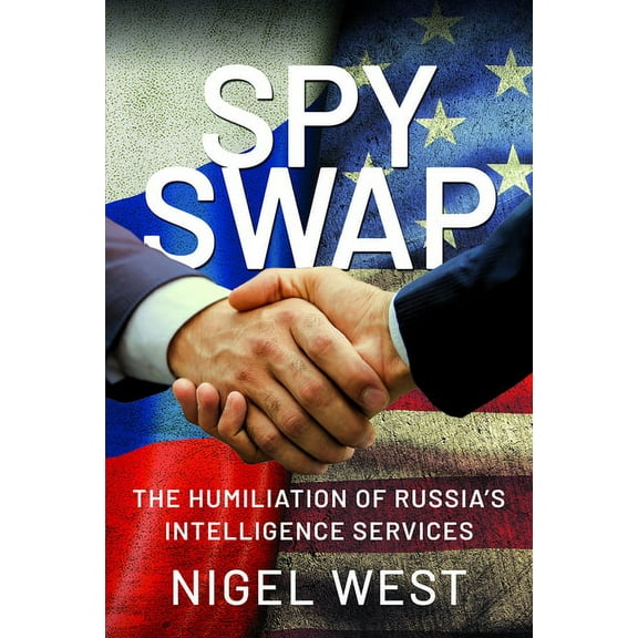 Spy Swap: The Humiliation of Russia's Intelligence Services, (Hardcover)