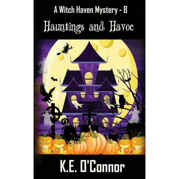 Witch Haven Mystery Hauntings and Havoc, Book 8, (Paperback)