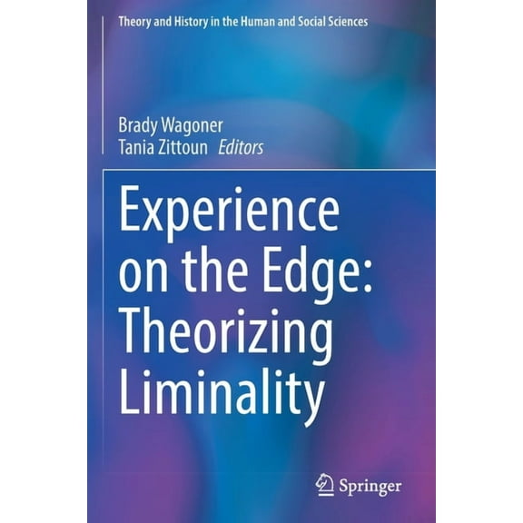 Theory and History in the Human and Soci Experience on the Edge: Theorizing Liminality, (Paperback)