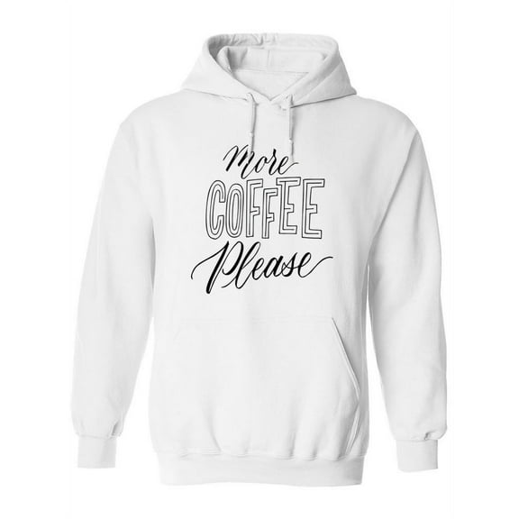 More Coffee Please. Hoodie Women -Image by Shutterstock, Female Small