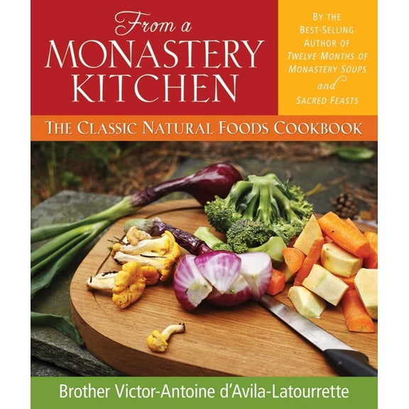 Pre-Owned From a Monastery Kitchen: The Classic Natural Foods Cookbook (Paperback) 0764808508 9780764808500