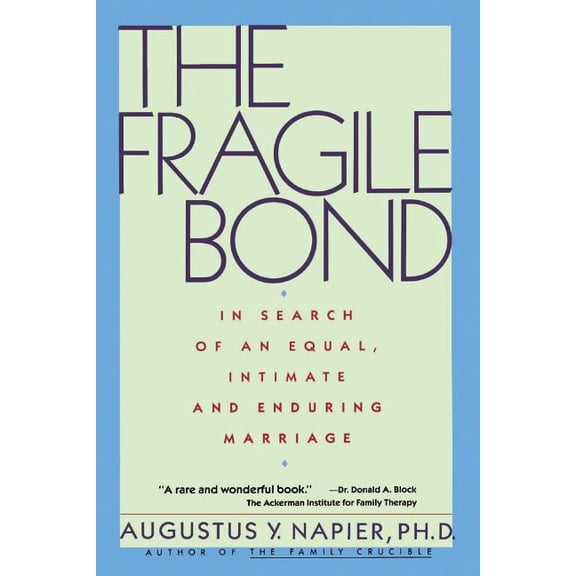 The Fragile Bond: In Search of an Equal, Intimate and Enduring Marriage, (Paperback)