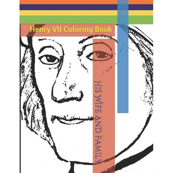 Henry VII Coloring Book: His Wife and Family