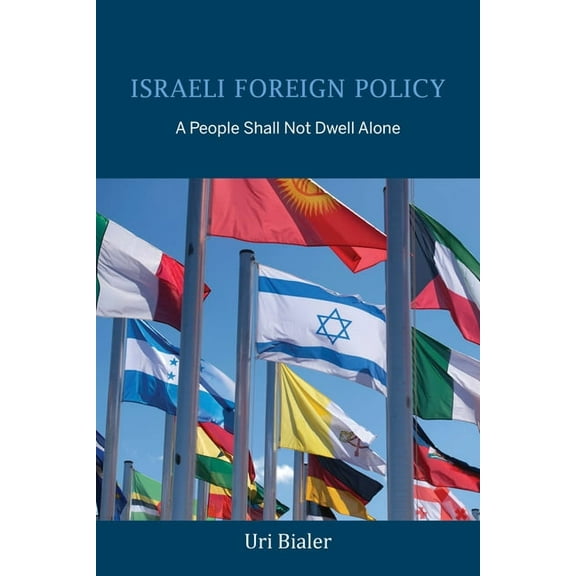 Perspectives on Israel Studies Israeli Foreign Policy: A People Shall Not Dwell Alone, (Paperback)