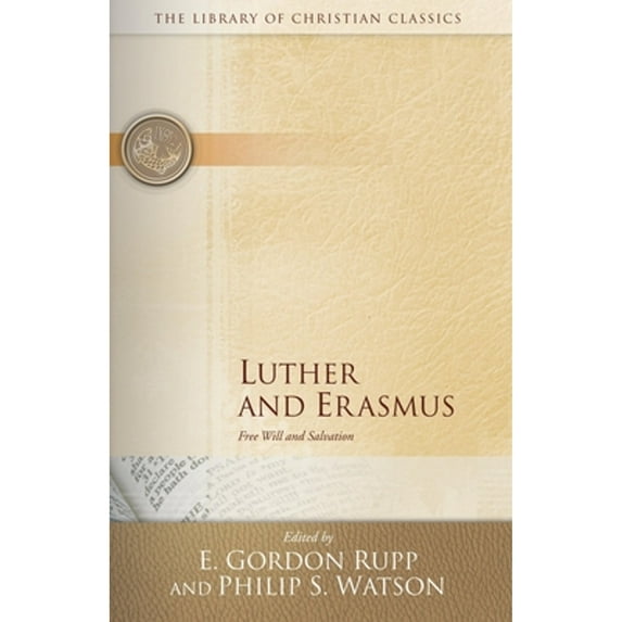 Pre-Owned Luther and Erasmus: Free Will and Salvation (Paperback) 0664241581 9780664241582