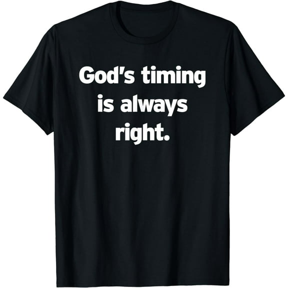 God's Timing is Always Right Funny Christian Religious Jokes T-Shirt