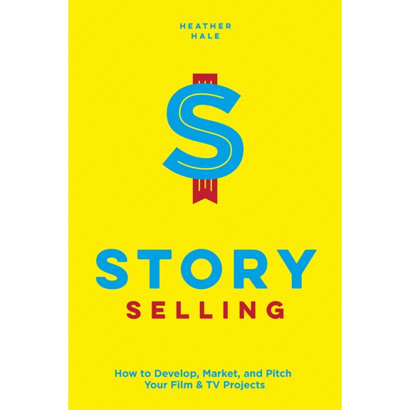 Pre-Owned Story Selling: How to Develop, Market, and Pitch Your Film & TV Projects (Paperback) 161593281X 9781615932818