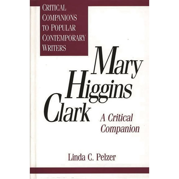 Critical Companions to Popular Contempor Mary Higgins Clark: A Critical Companion, (Hardcover)
