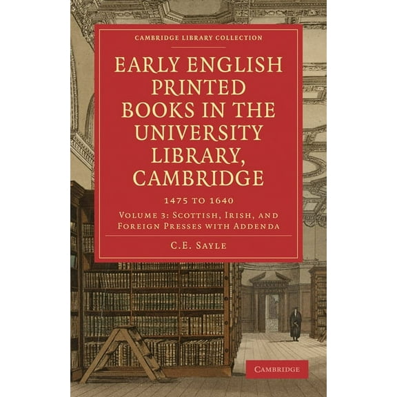 Early English Printed Books in the University Library, Cambridge: 1475 to 1640, (Paperback)