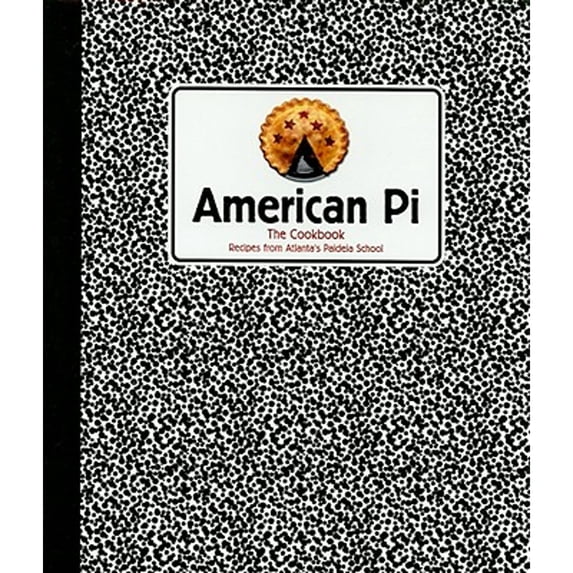 American Pi : Recipes from Atlanta's Paideia School