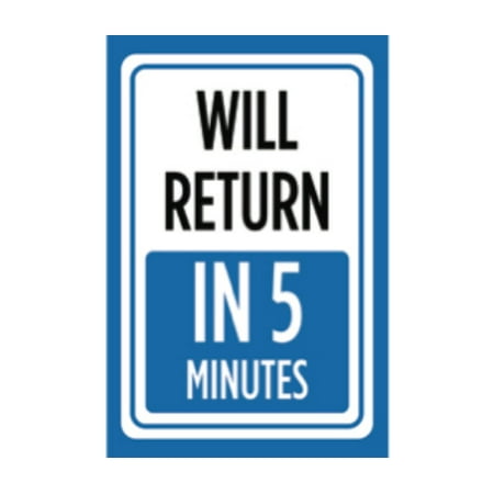 Office Decor Stores Will Return In 5 Minutes Print Blue White Time Gone Store Window Notice Office Business Front Sign - Aluminum Metal ()