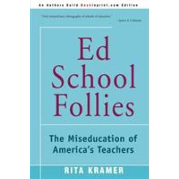 Pre-Owned Ed School Follies: The Miseducation of America's Teachers (Paperback) 0595153240 9780595153244