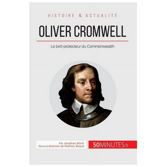 Oliver Cromwell: Le lord-protecteur du Commonwealth, (Paperback)