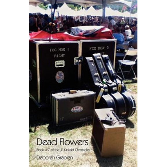 Dead Flowers: Book #7 of the JP Kinkaid Chronicles