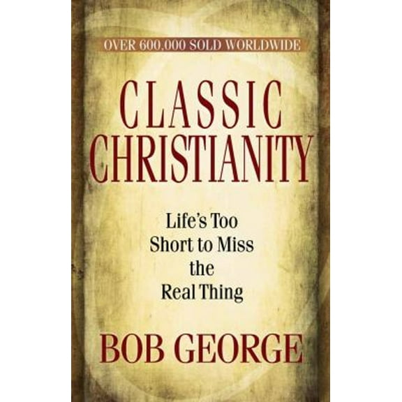 Pre-Owned Classic Christianity (Paperback) 0736926739 9780736926737