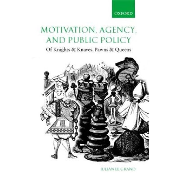 Pre-Owned Motivation, Agency, and Public Policy: Of Knights and Knaves, Pawns and Queens Paperback