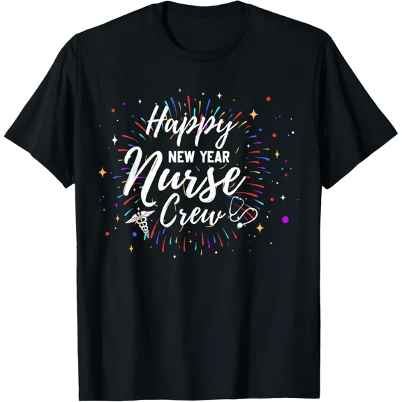 Happy New Year Nurse Crew Funny New Year For Nurse T-Shirt tee