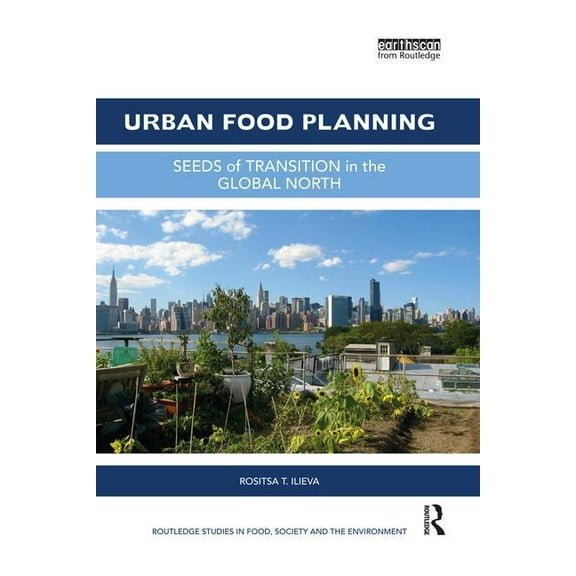 Routledge Studies in Food, Society and t Urban Food Planning: Seeds of Transition in the Global North, (Paperback)