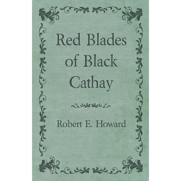 Red Blades of Black Cathay, (Paperback)
