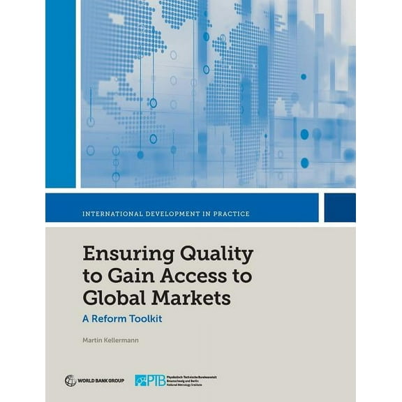 International Development in Practice Ensuring Quality to Gain Access to Global Markets: A Reform Toolkit, (Paperback)