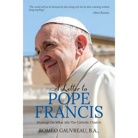 A Letter to Pope Francis: Musings On What Ails The Catholic Church, (Paperback)