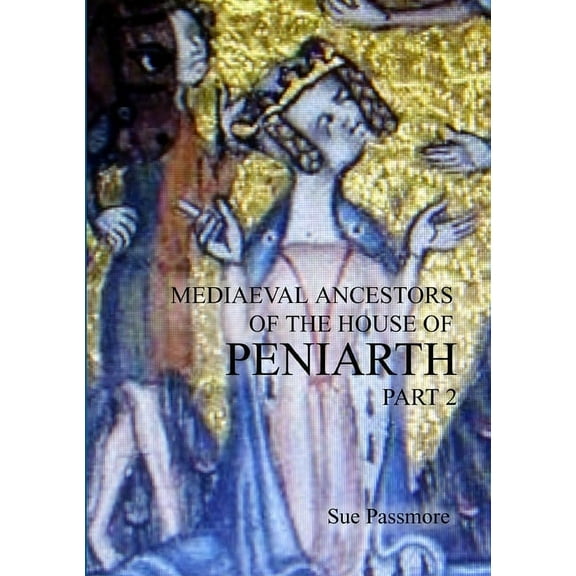 Mediaeval Ancestors of the House of Peniarth Part 2, (Paperback)