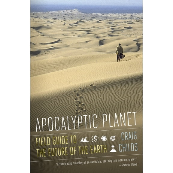 Apocalyptic Planet: Field Guide to the Future of the Earth, (Paperback)