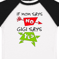 thumbnail image 4 of Inktastic If Mom Says No, Gigi Says Yes Boys or Girls Toddler T-Shirt, 4 of 5