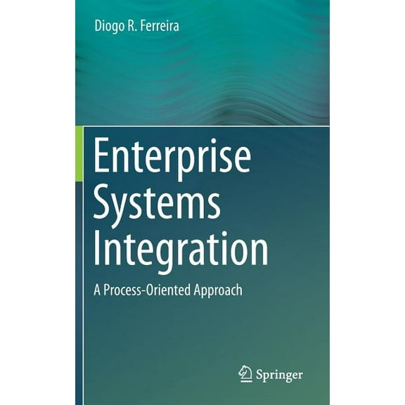 Enterprise Systems Integration: A Process-Oriented Approach, (Hardcover)