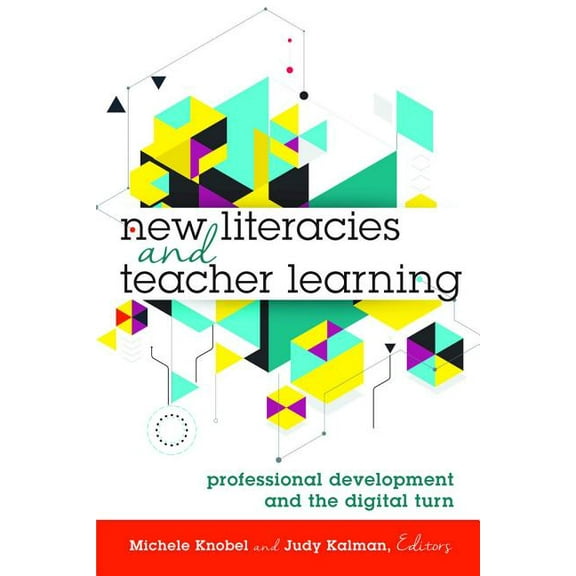 New Literacies and Digital Epistemologies: New Literacies and Teacher Learning: Professional Development and the Digital Turn (Paperback)