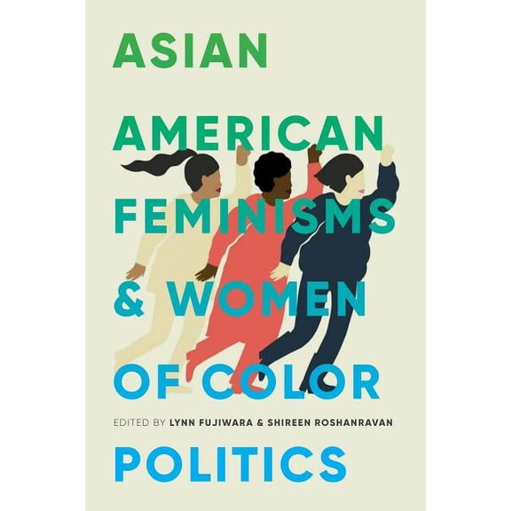 Decolonizing Feminisms Asian American Feminisms and Women of Color Politics, (Hardcover)