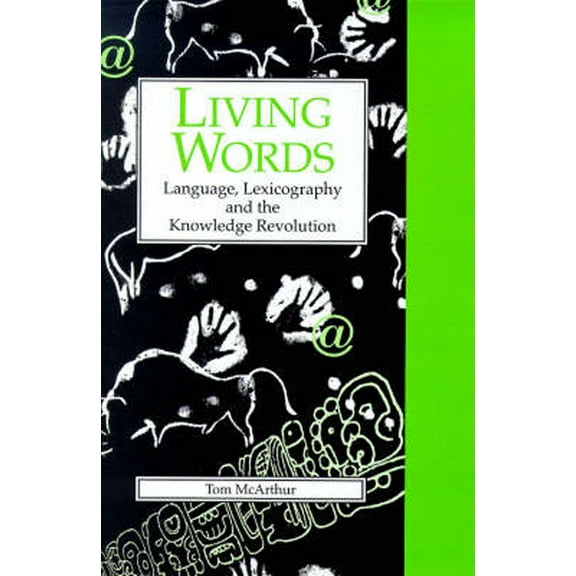 Exeter Language and Lexicography Living Words: Language, Lexicography, and the Knowledge Revolution, (Paperback)