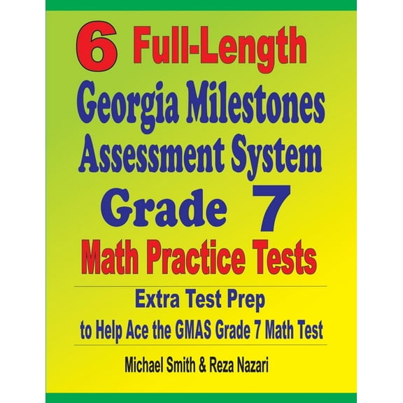 6 Full-Length Georgia Milestones Assessment System Grade 7 Math Practice Tests: Extra Test Prep to Help Ace the GMAS Gra, (Paperback)