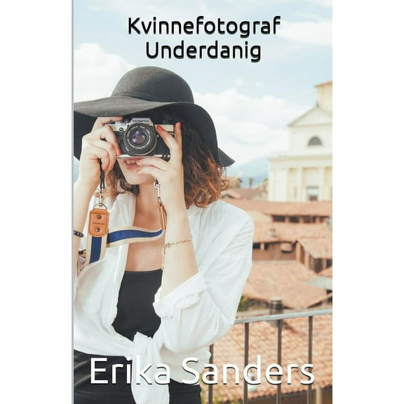 Dominans Og Erotisk Underkastelse Kvinnefotograf Underdanig, Book 2, (Paperback)