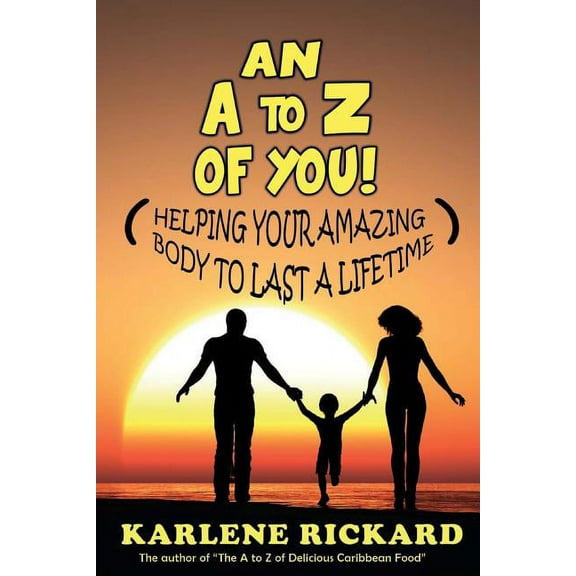 An A to Z of You!: Helping your amazing body to last a lifetime, (Paperback)
