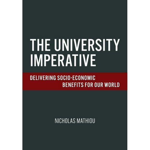 The University Imperative: Delivering Socio-Economic Benefits For Our World, (Paperback)