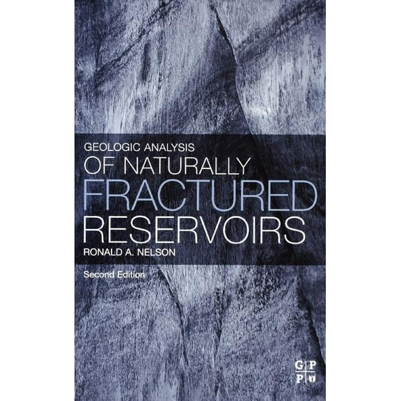 Geologic Analysis of Naturally Fractured Reservoirs, (Hardcover)