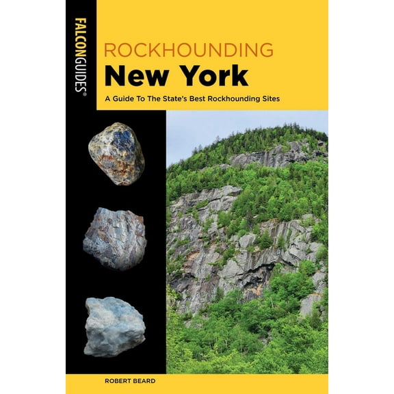 Rockhounding Rockhounding New York: A Guide to the State's Best Rockhounding Sites, (Paperback)